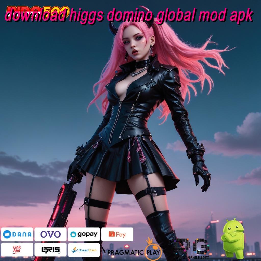 DOWNLOAD HIGGS DOMINO GLOBAL MOD APK Depo Pulsa 10k Permainan Terbuka