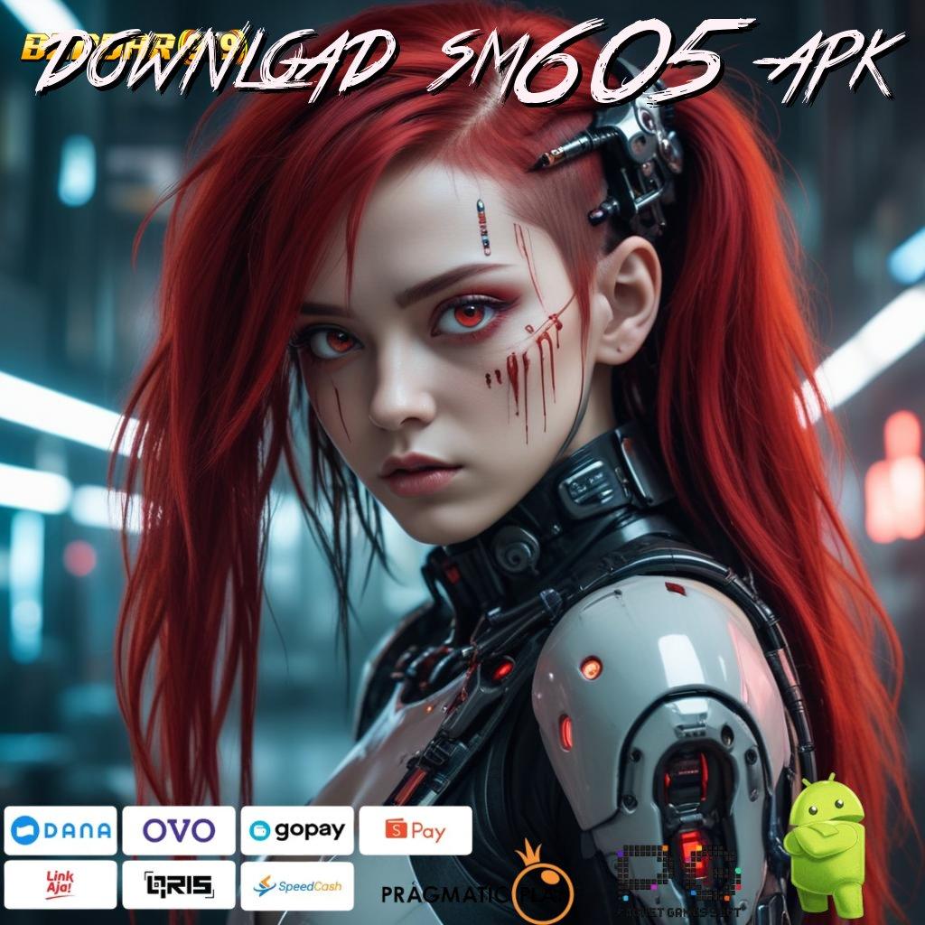 DOWNLOAD SM605 APK > Apk 9.5 Slot – Download Gratis Versi 2025!