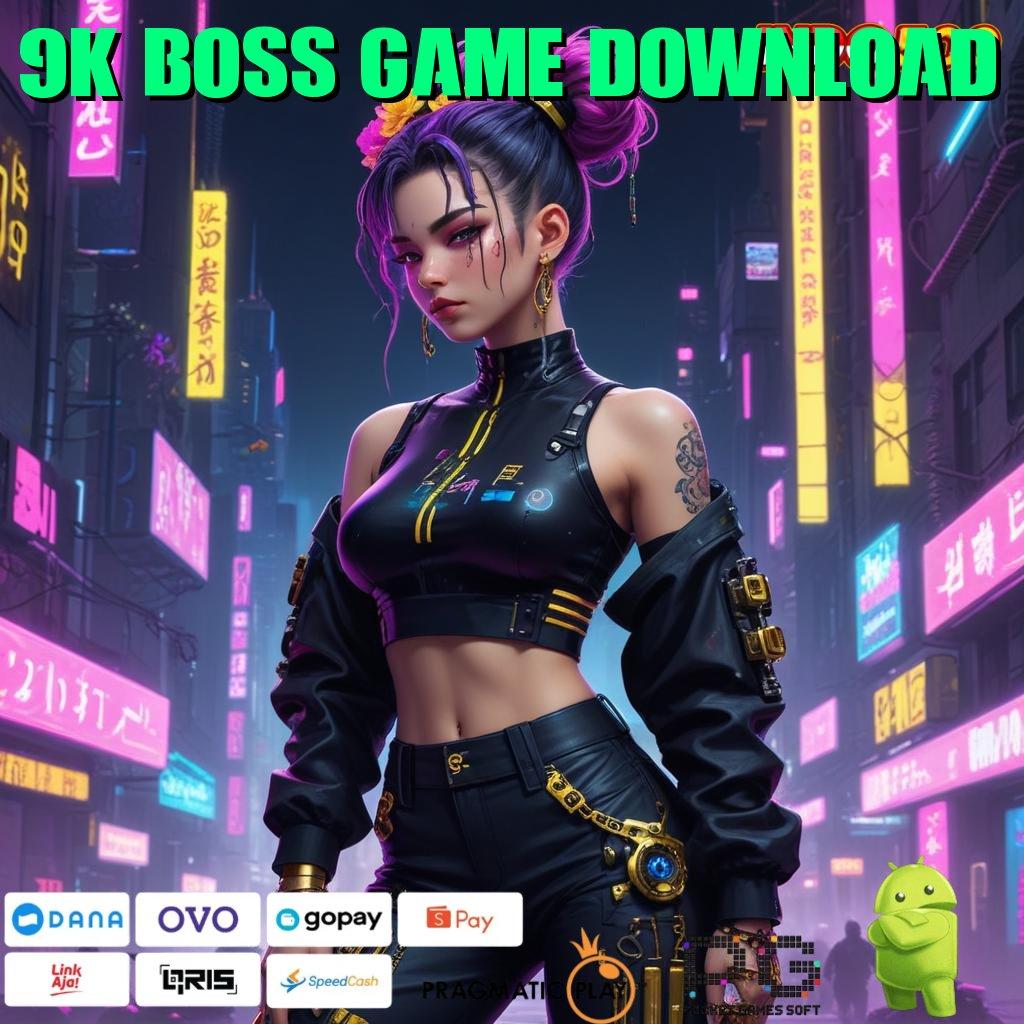 9K BOSS GAME DOWNLOAD Pembaruan Tidak Ribet untuk APK Terbaru