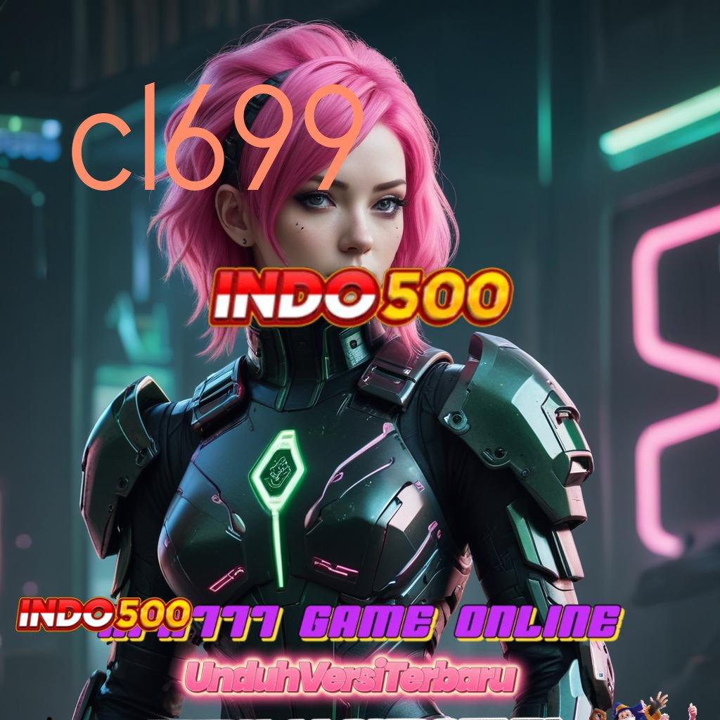 CL699 🎮 Fitur Terbaru Untuk Bonus Maksimal