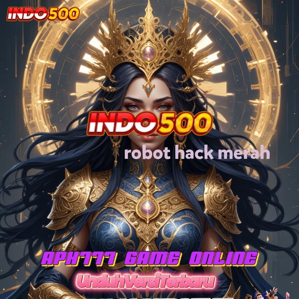 ROBOT HACK MERAH , slot jackpot kemenangan besar