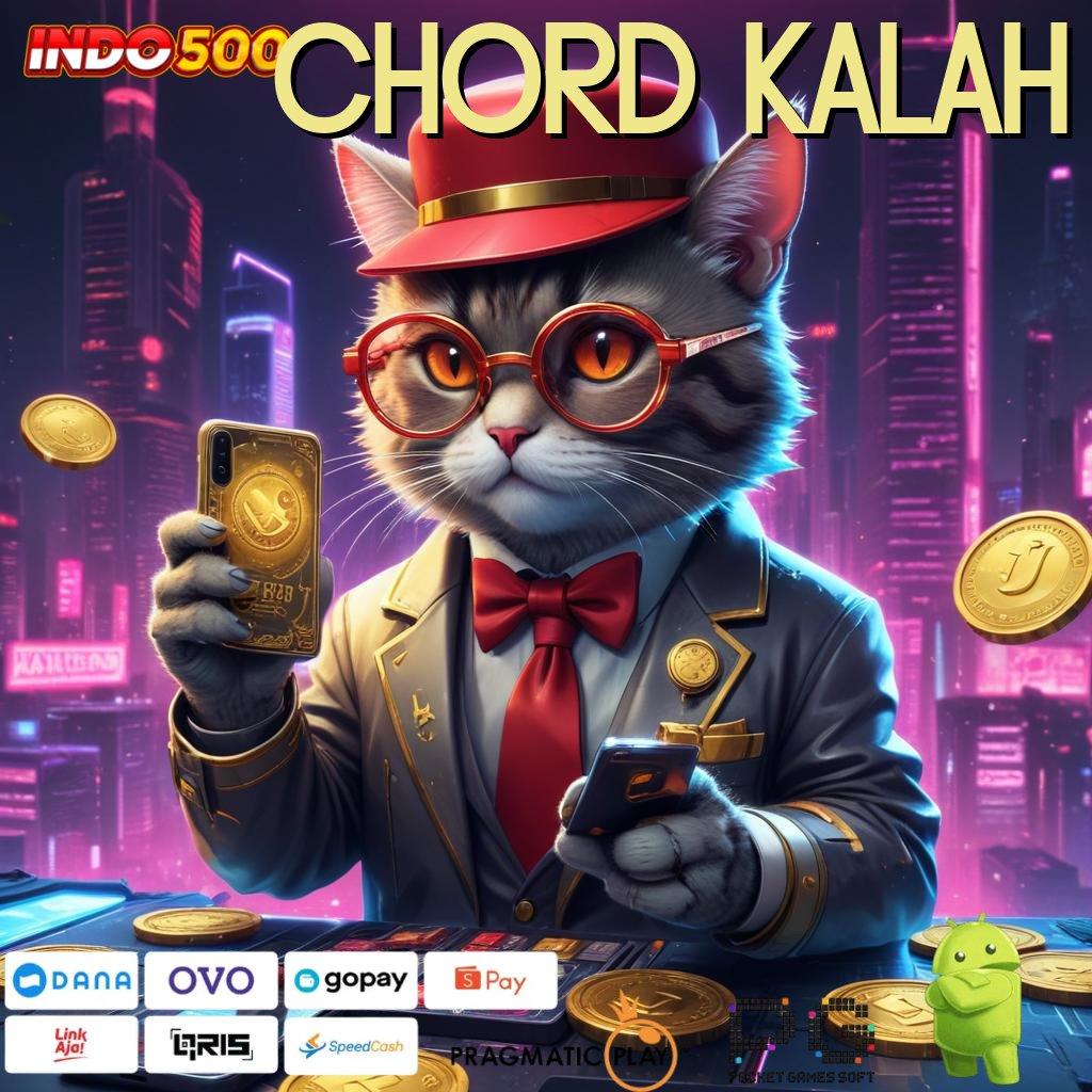 CHORD KALAH Aplikasi Bonus Jalur Instan