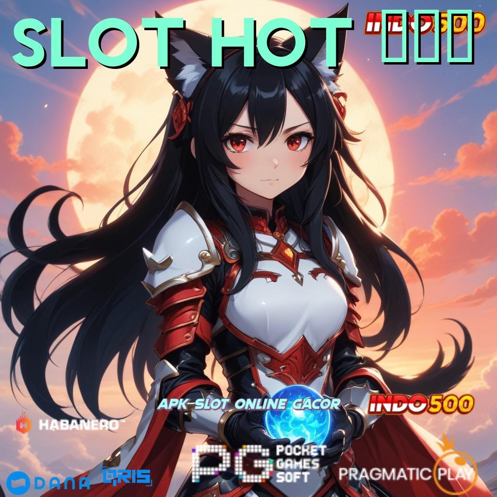 SLOT HOT 985 🔎 bukti kemenangan tak terelakkan