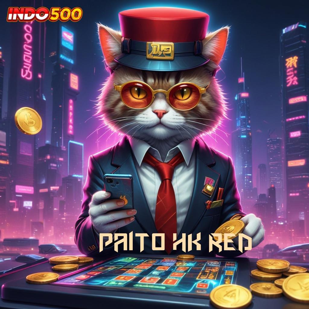 PAITO HK RED 🔥 Spin Kejutan Bonus Hadiah Tak Terduga