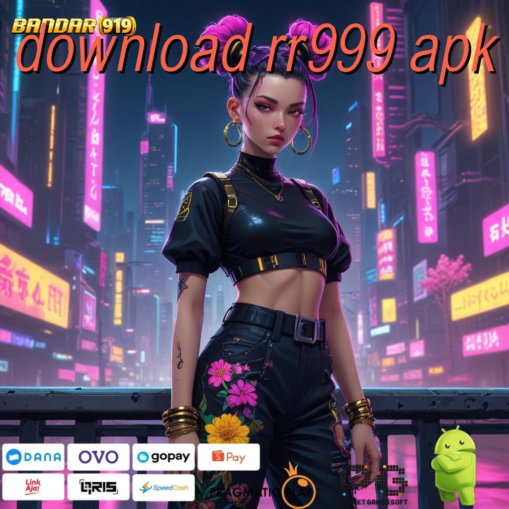 DOWNLOAD RR999 APK # Jalur Alternatif untuk Keuntungan Instan