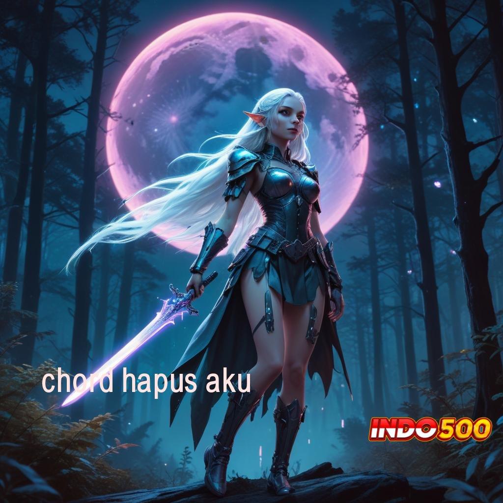 CHORD HAPUS AKU ✷ Layanan APK Versi Terkini Sarana Operasional