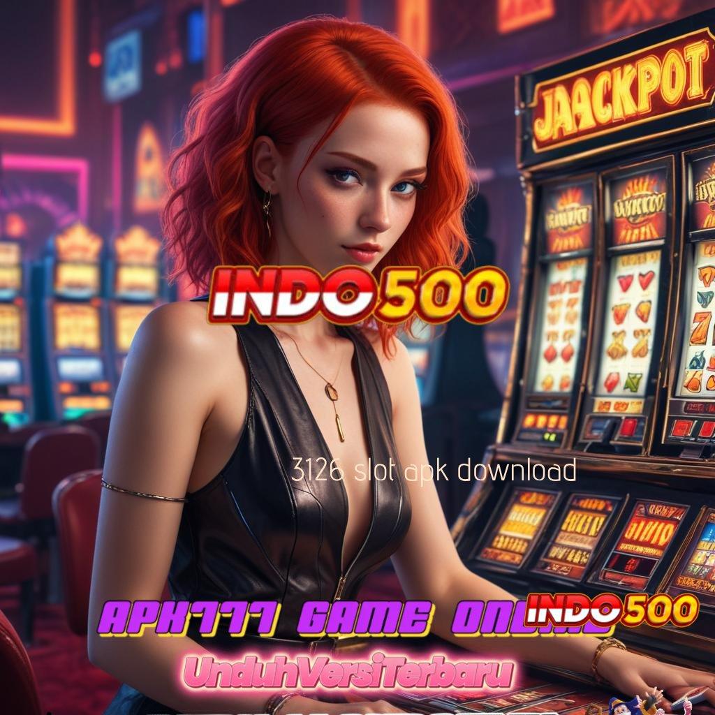 3126 SLOT APK DOWNLOAD 👉 Deposit Singkat Aman Dengan Hasil Besar Dreams