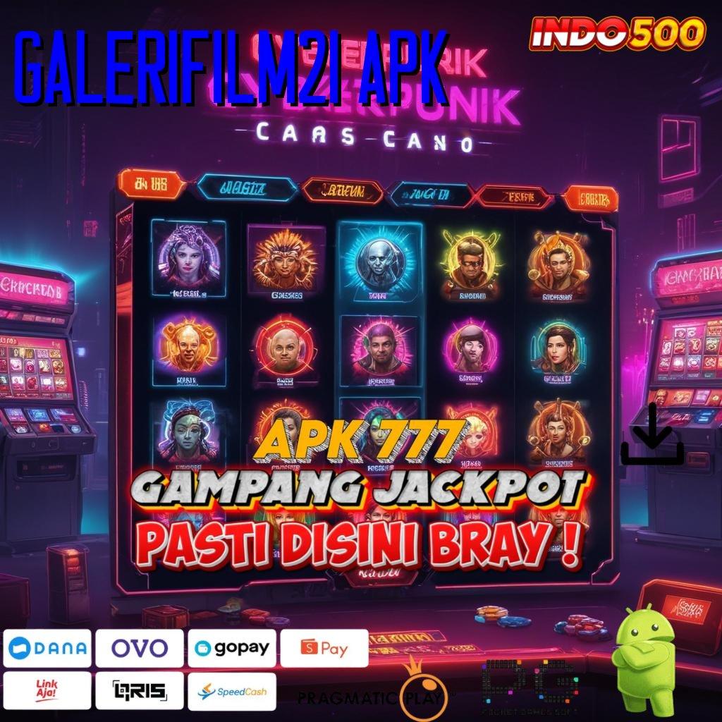 GALERIFILM21 APK Versi Baru Mesin Jackpot Terbaik