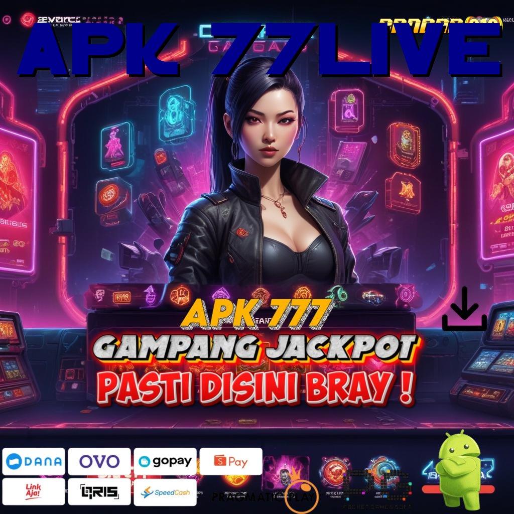 APK 77LIVE > Download Gratis Versi 2025! RTP Makin Tinggi, Jackpot Makin Dekat!