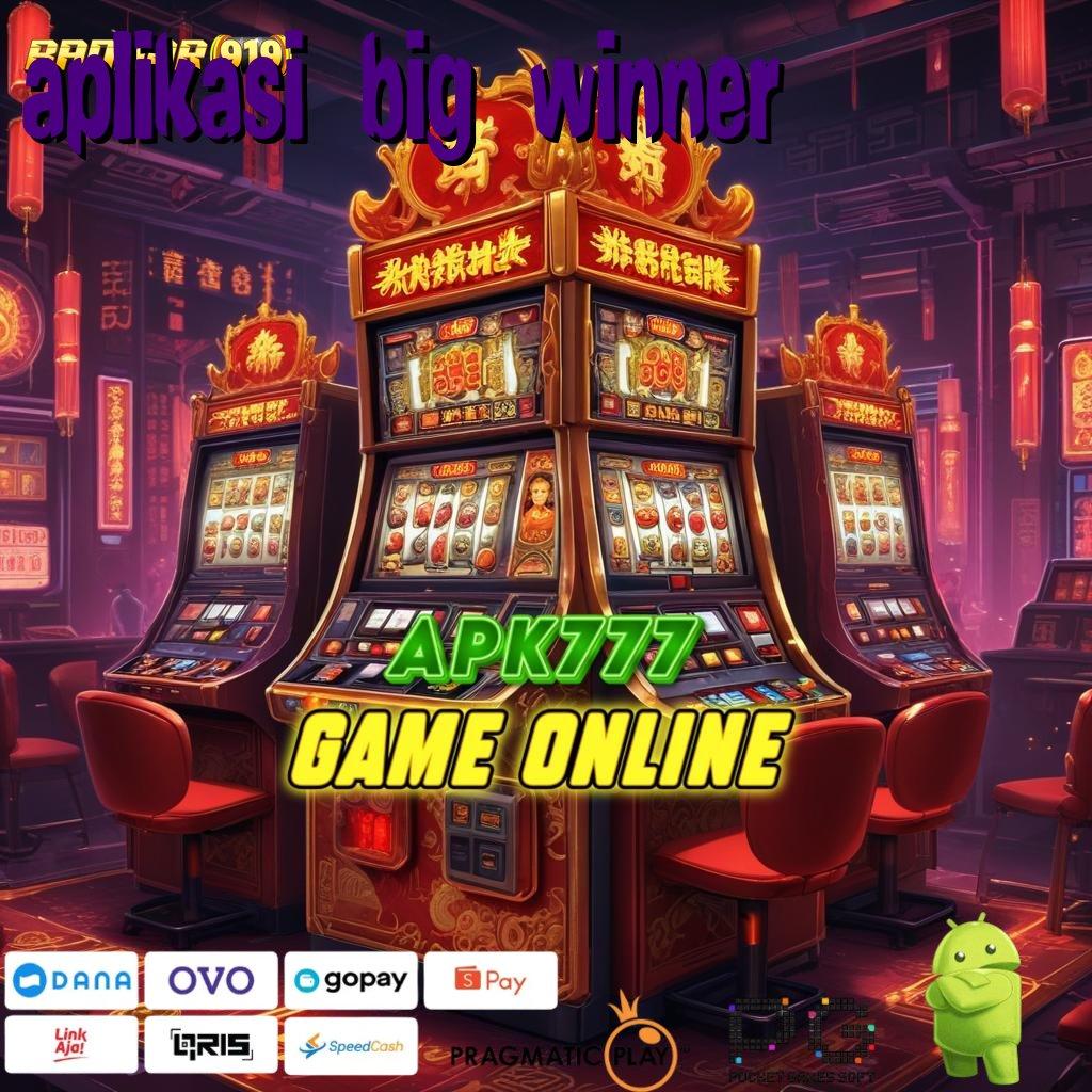 APLIKASI BIG WINNER | Depo Langsung Wd Spin Rizki Untung Cepat