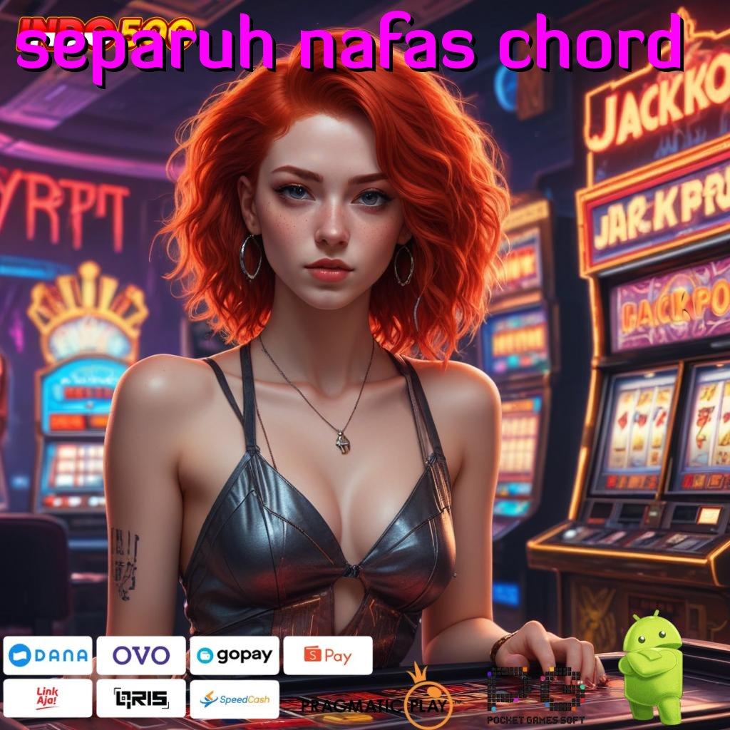 SEPARUH NAFAS CHORD Mesin Jackpot Baru Untuk Keuntungan Maksimal