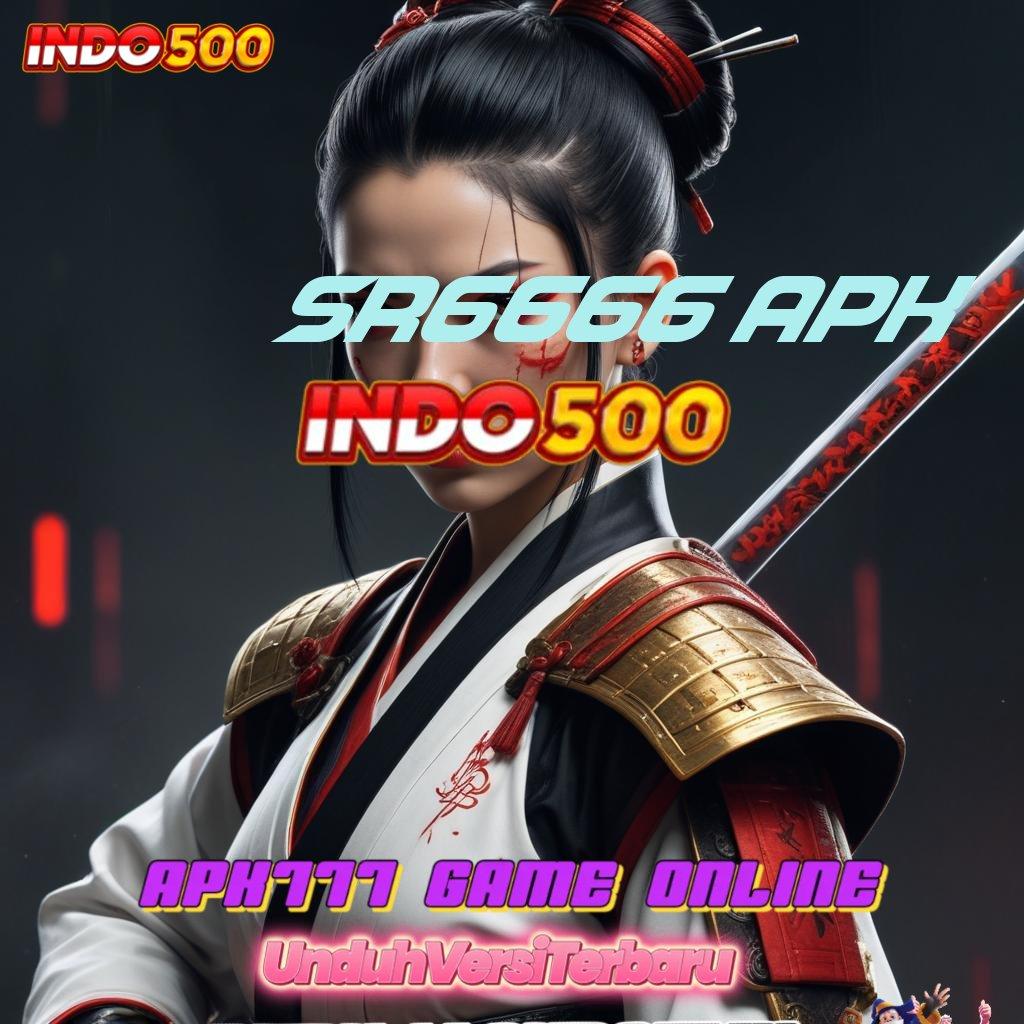 SR6666 APK > akses online tautan langsung jalur relasi