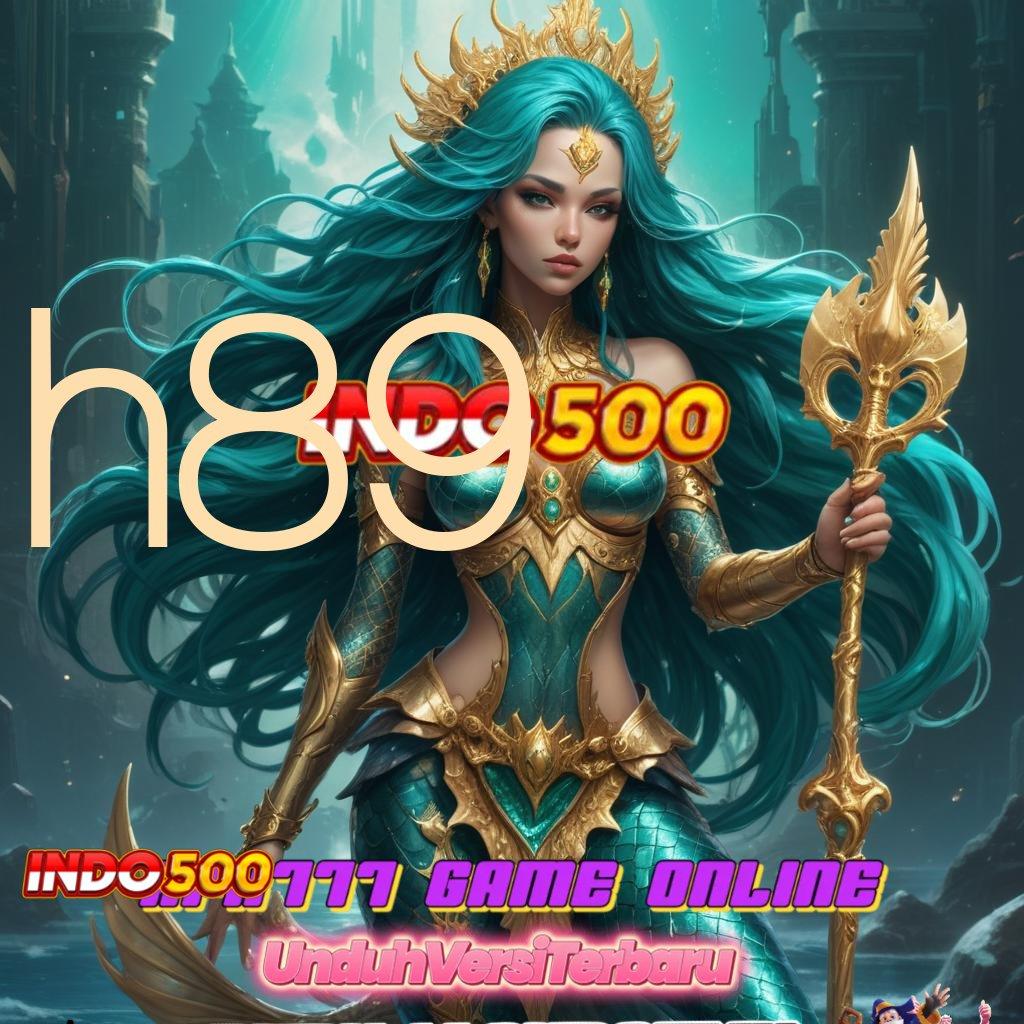 H89 ➜ tempat berkumpul gamer dengan jackpot maksimal