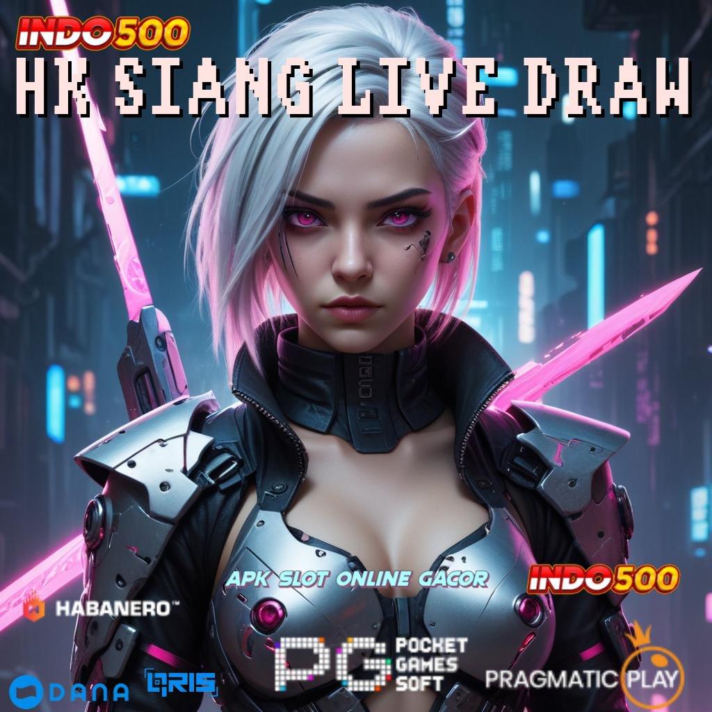 HK SIANG LIVE DRAW 🥇 menerima pujian yakin dalam berinovasi