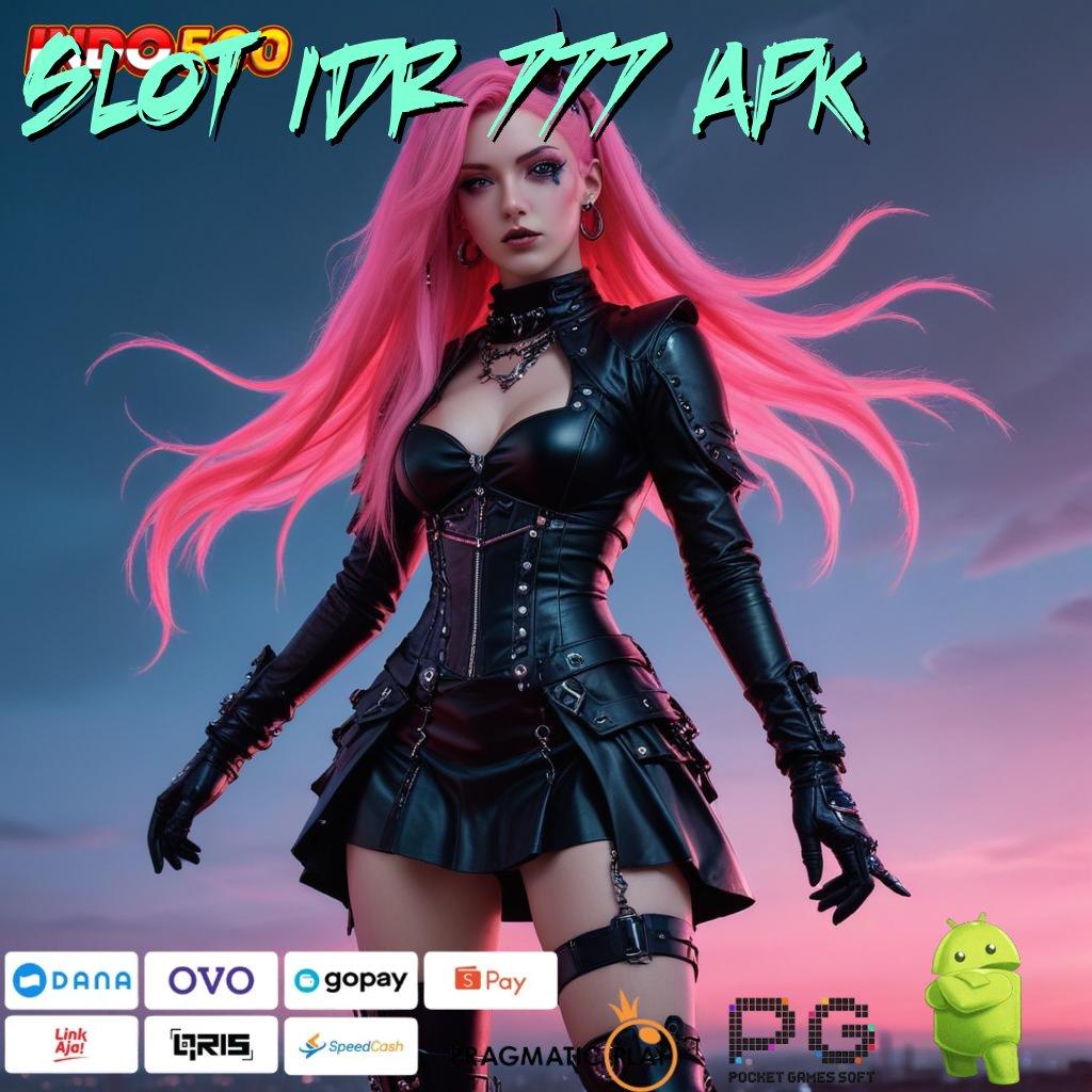 SLOT IDR 777 APK Layanan APK Versi Terkini Ruang