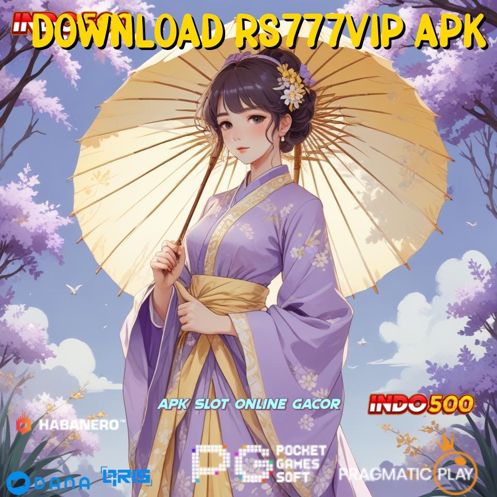 DOWNLOAD RS777VIP APK ➳ Maxwin Auto Terjadi APK Slot Online Dengan Cuan Riil