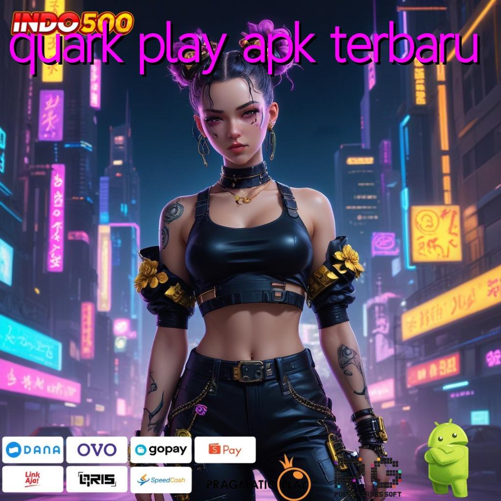 QUARK PLAY APK TERBARU pendidikan gampang klaim reward maksimal