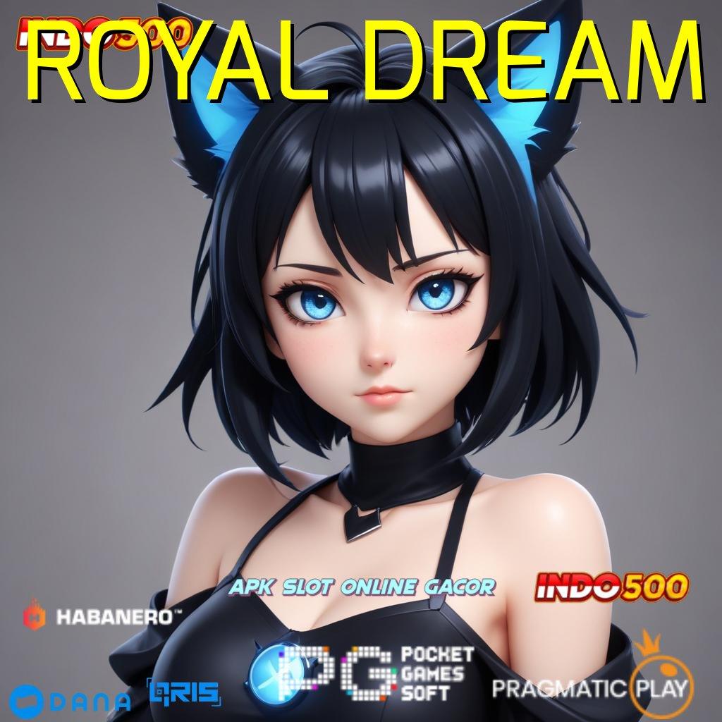 ROYAL DREAM ➽ Langsung Gacor Dengan Depo 20k