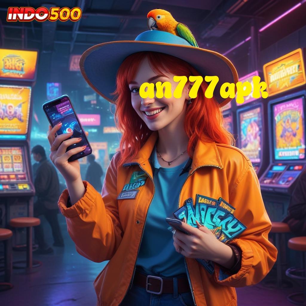 AN777APK Mulai Kaya Slot Game Uang Asli Android