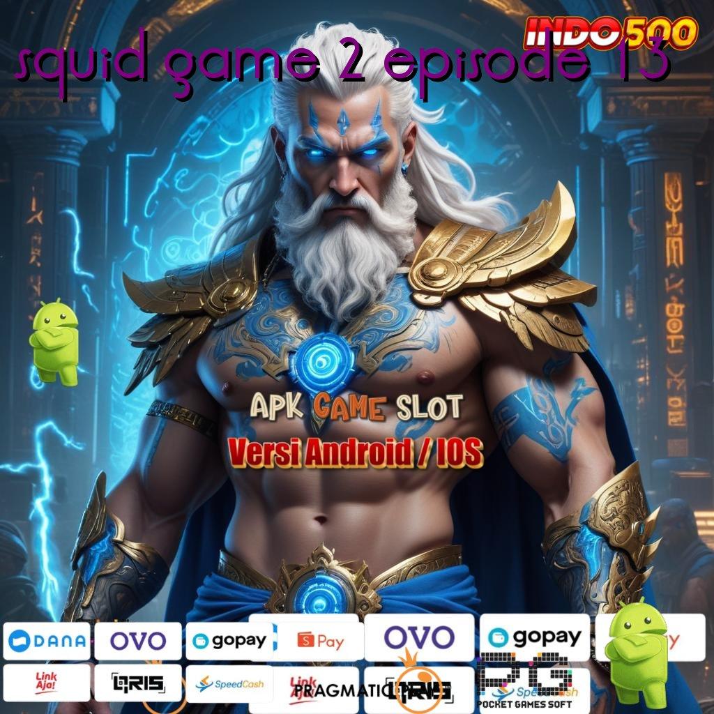 SQUID GAME 2 EPISODE 13 Aplikasi Spin Dengan RTP Unggul