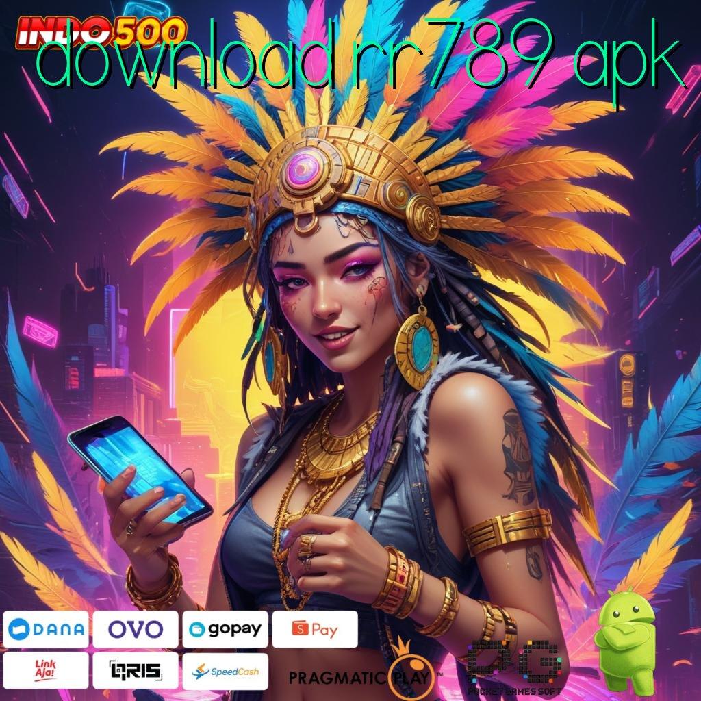 DOWNLOAD RR789 APK Versi Bonus Langsung Maksimal