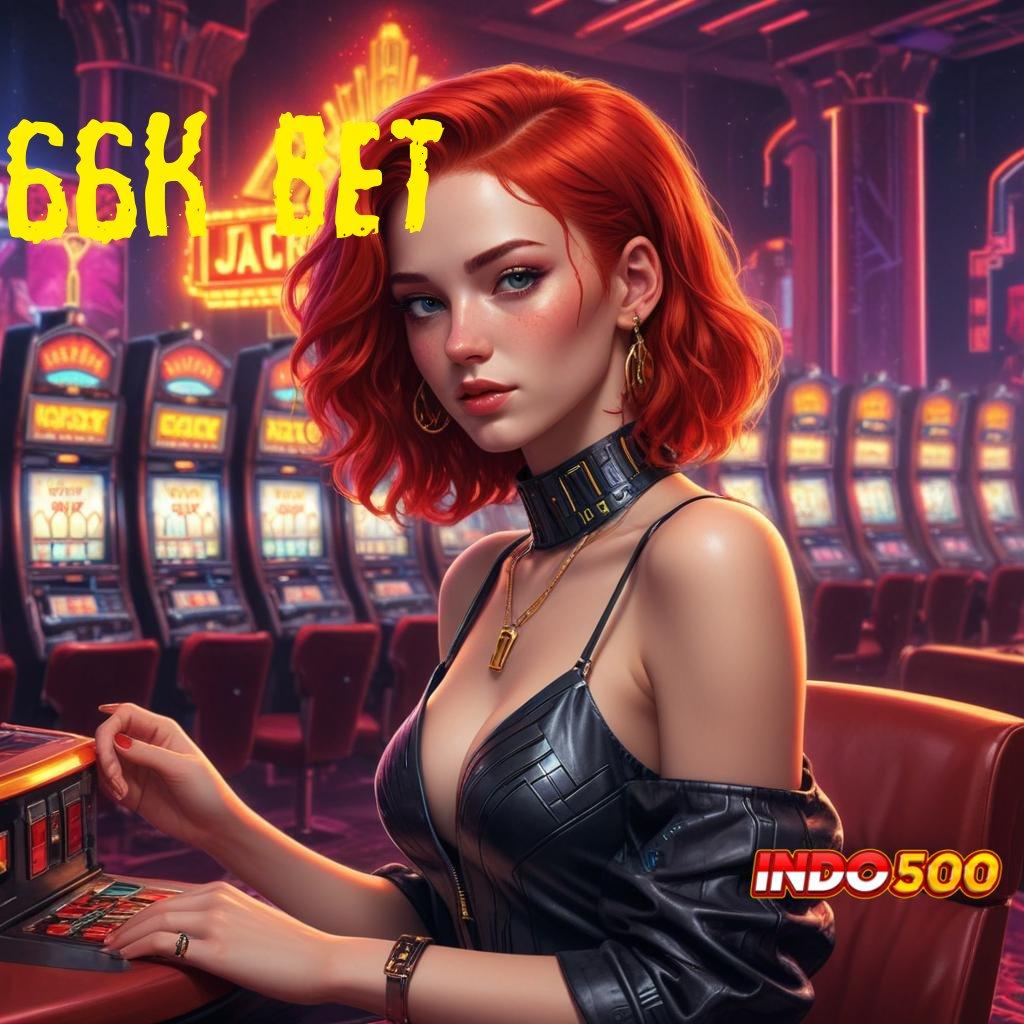 66K BET ➰ Layanan APK Versi Terkini Lingkungan Kerja