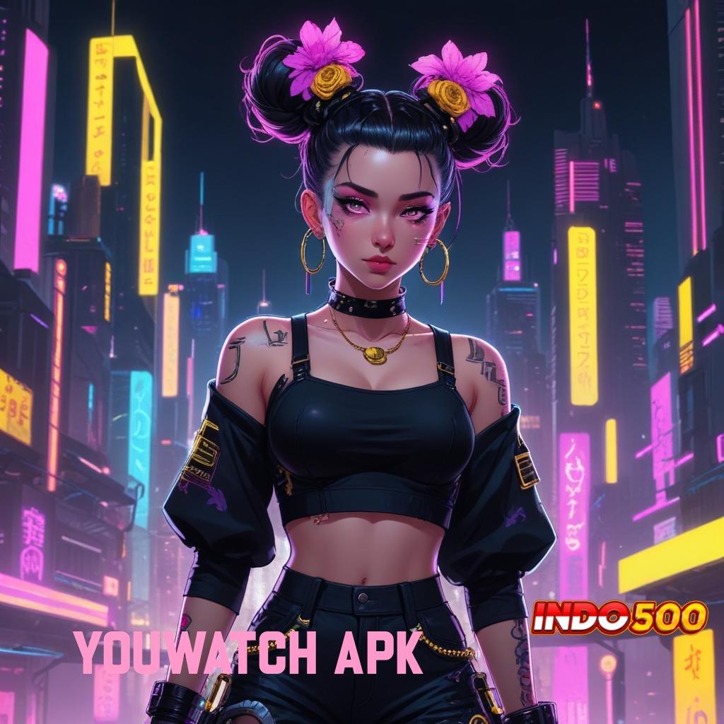 YOUWATCH APK ⚡ pantang mundur