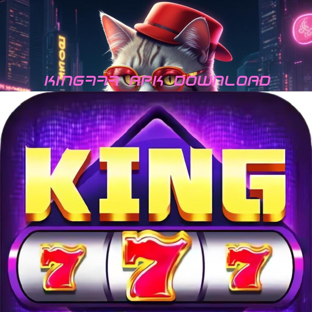 KING777 APK DOWNLOAD 🐉 Portal Stabil Titik Awal Teknologi Digital