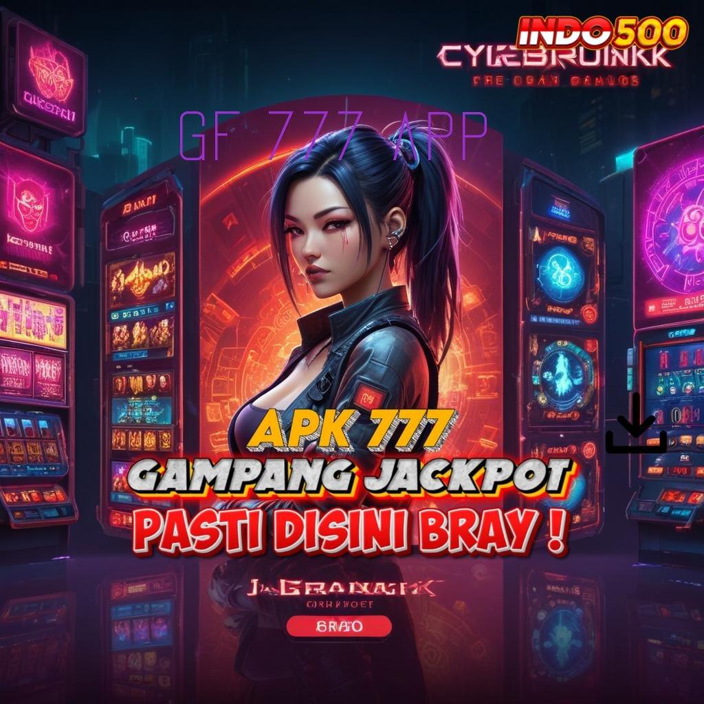 GF 777 APP | slot penghasilan besar