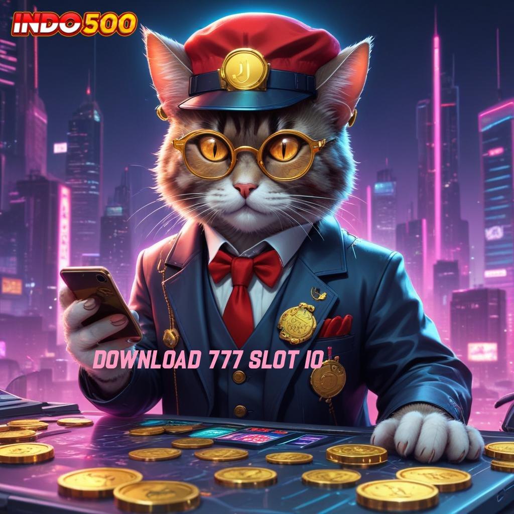 DOWNLOAD 777 SLOT IO 🐉 Mesin Penghasilan Mudah Dalam Bersaing