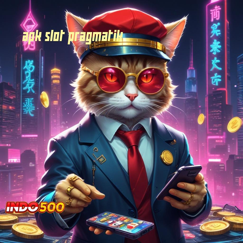 APK SLOT PRAGMATIK slot gacor pulsa tanpa hambatan