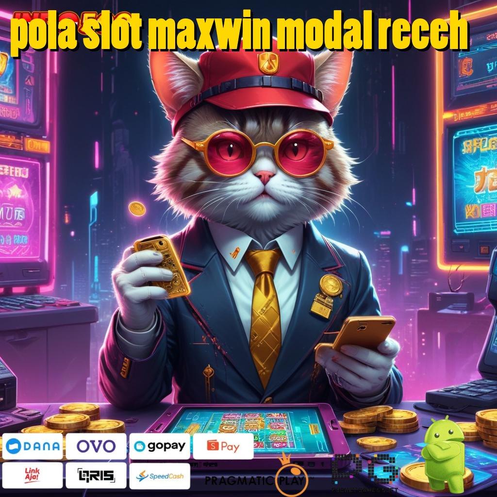 POLA SLOT MAXWIN MODAL RECEH RTP Gacor Spin Efisien Untuk Semua Pemula