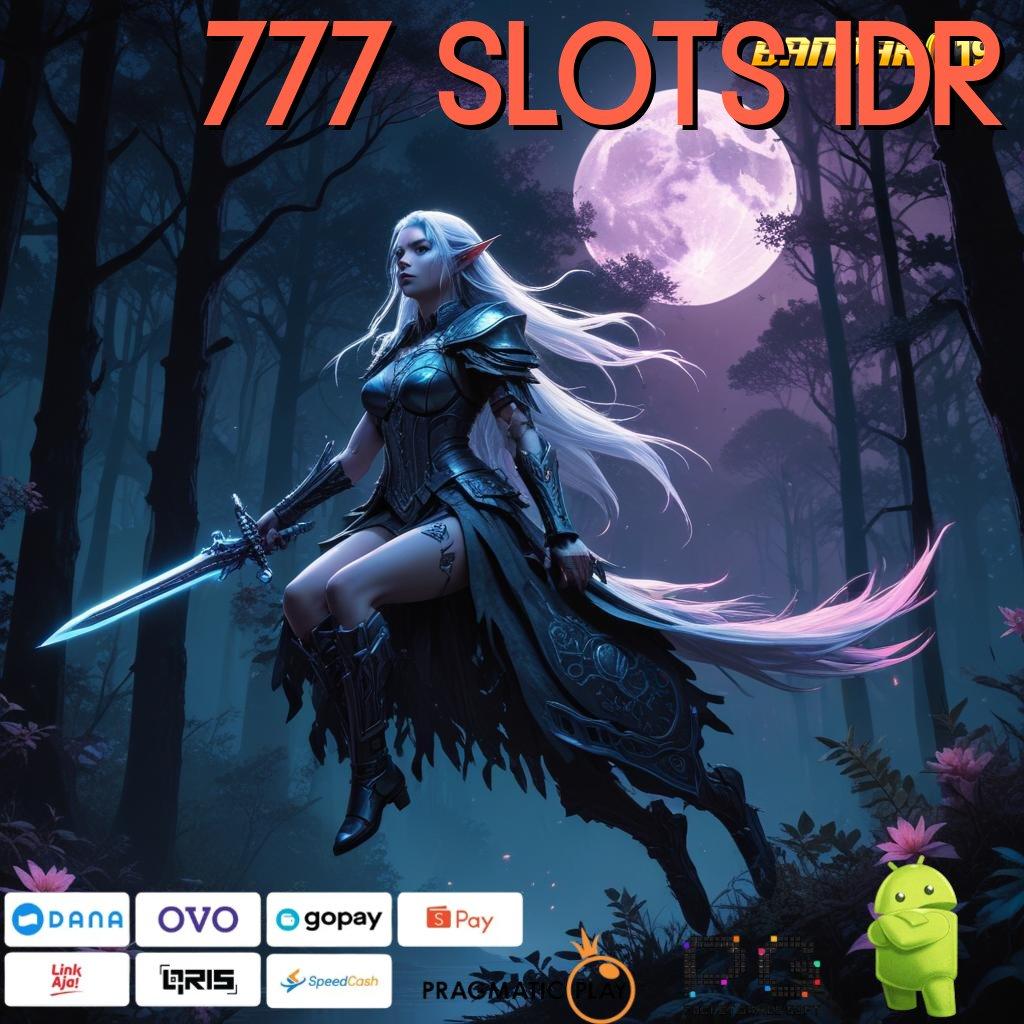 777 SLOTS IDR , edisi terhangat