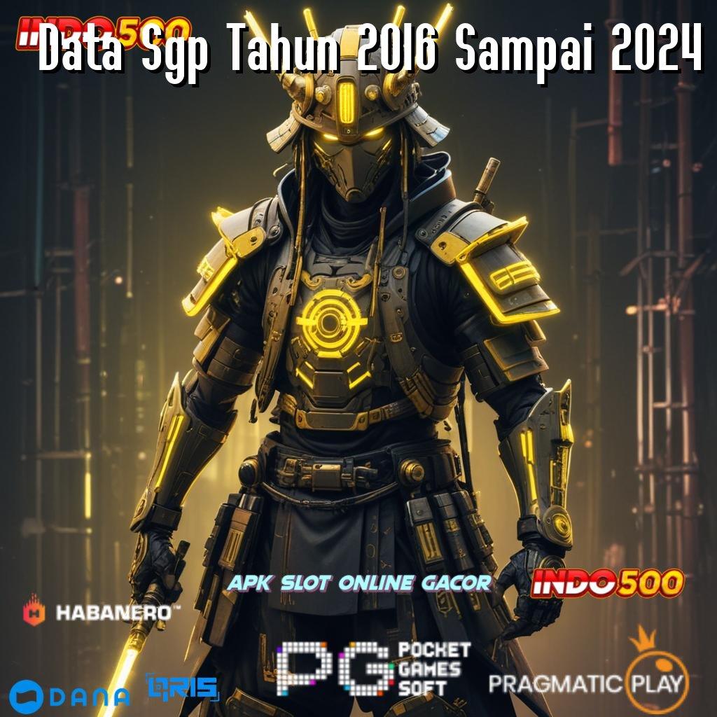 Data Sgp Tahun 2016 Sampai 2024