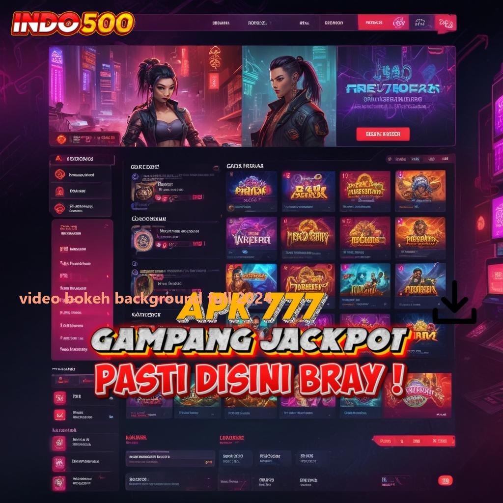 VIDEO BOKEH BACKGROUND FULL 2024 > Unduhan Android Game Versi Tanpa Batas