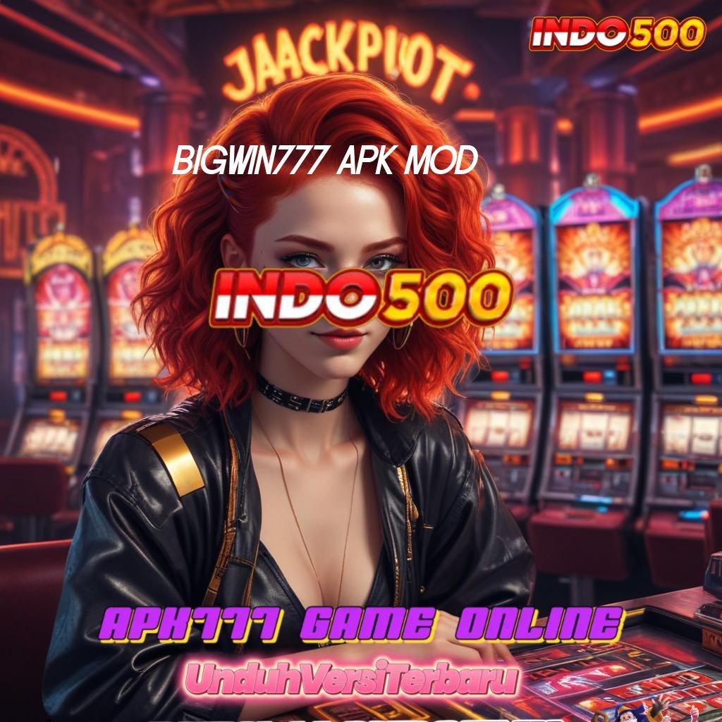 BIGWIN777 APK MOD ↪ Pasti Kaya Modal Langsung Jackpot Gampang