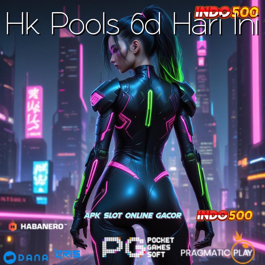 Hk Pools 6d Hari Ini