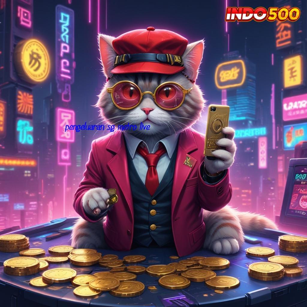 PENGELUARAN SG METRO LIVE tekad dan skill mesin profit kian mudah