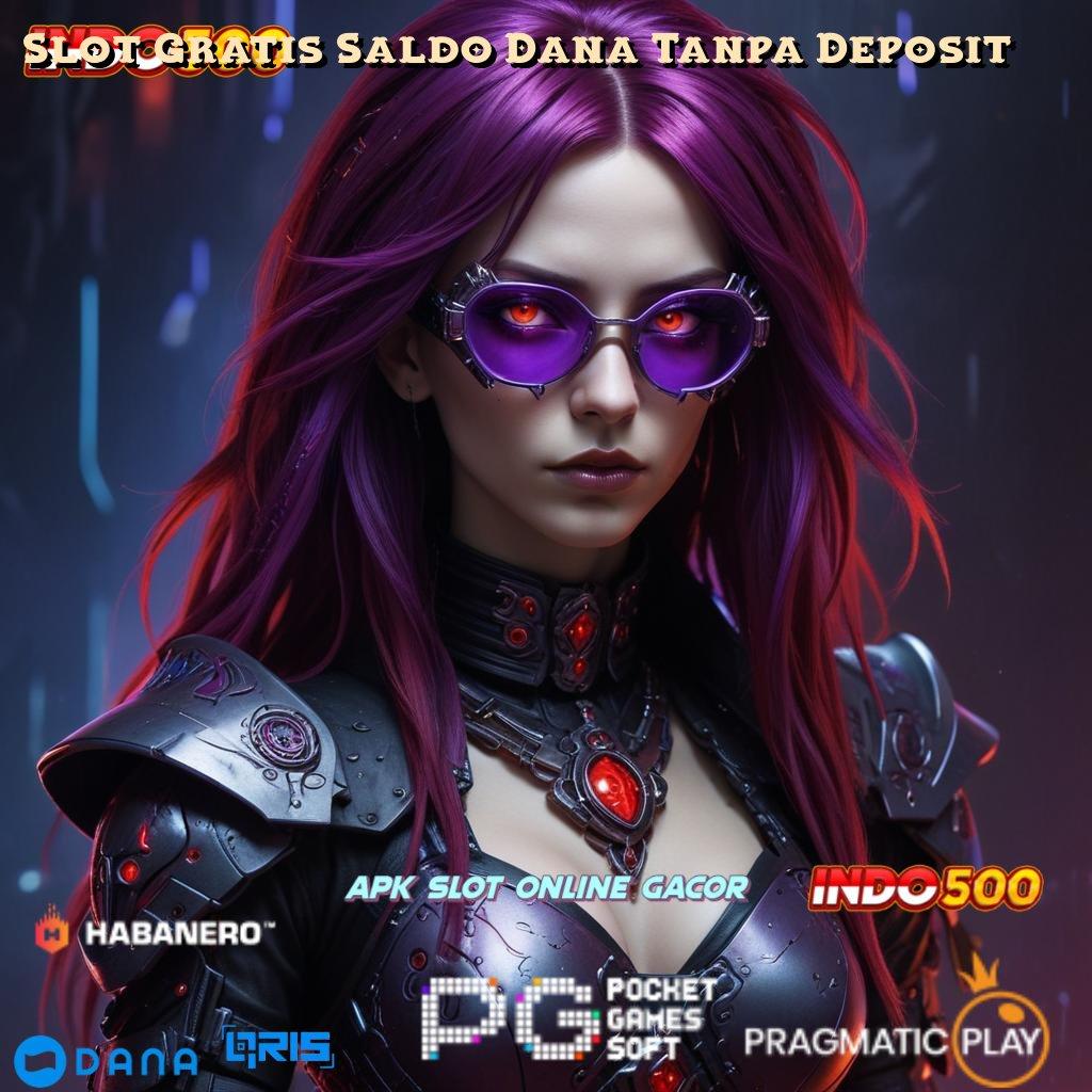 Slot Gratis Saldo Dana Tanpa Deposit