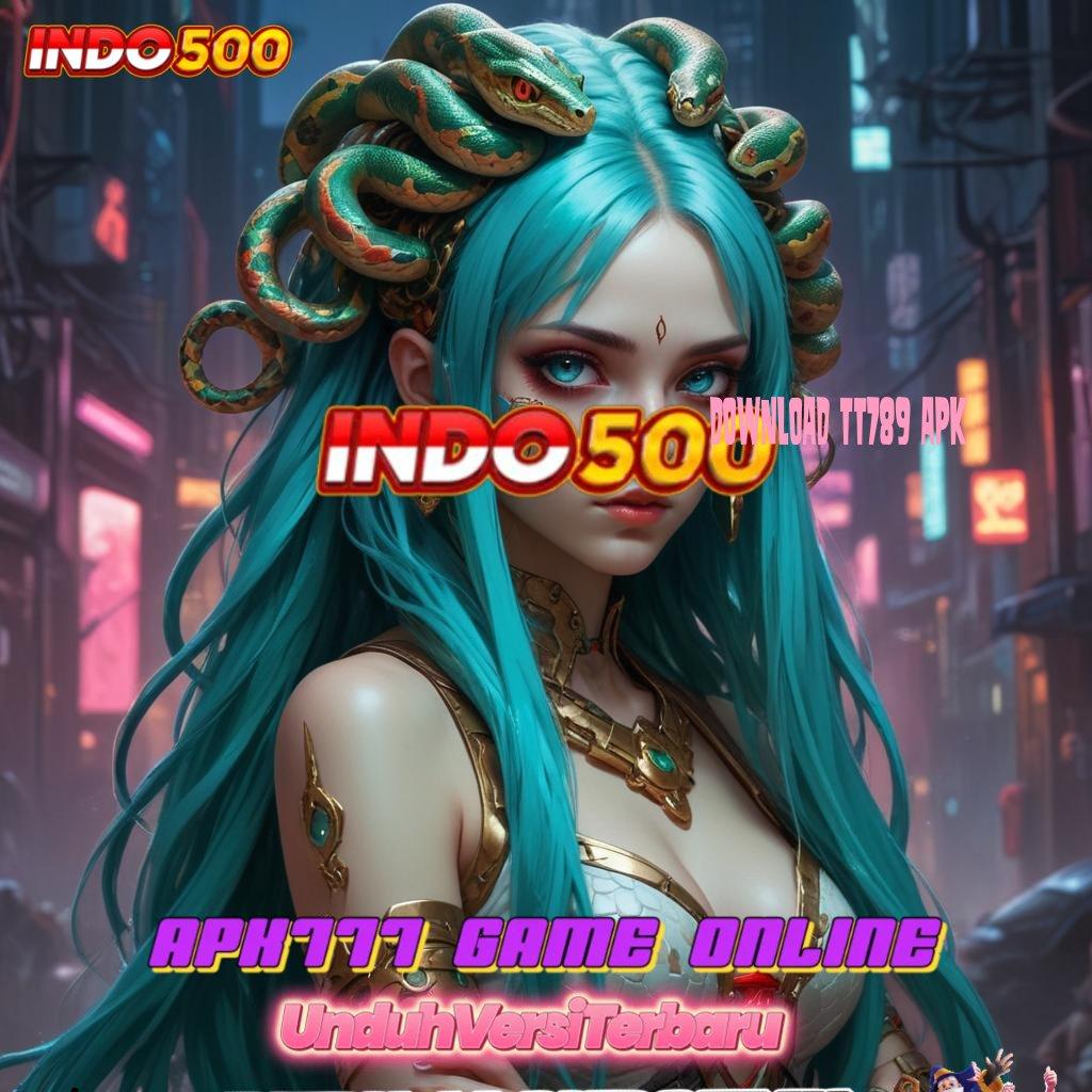 DOWNLOAD TT789 APK ➿ Auto Maxwin Dari Setiap Spin Jackpot