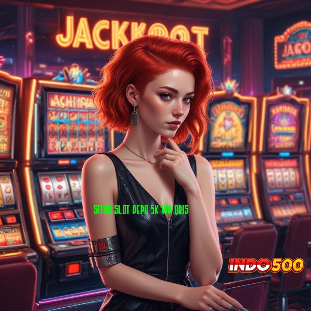 SITUS SLOT DEPO 5K VIA QRIS 🔥 Tanpa Undian Untung Banyak! Penyedia Modal