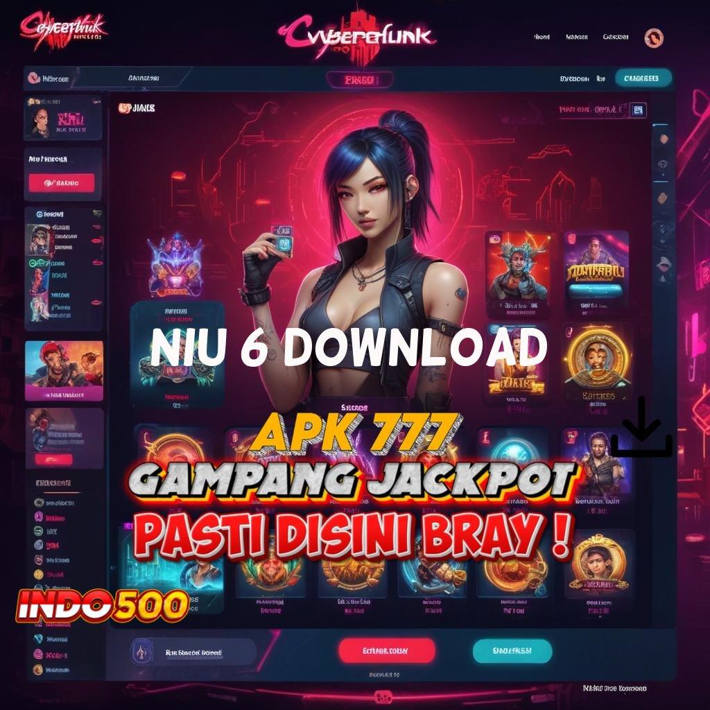 NIU 6 DOWNLOAD Hadiah Jackpot Menanti Untuk Pemenang Deposit