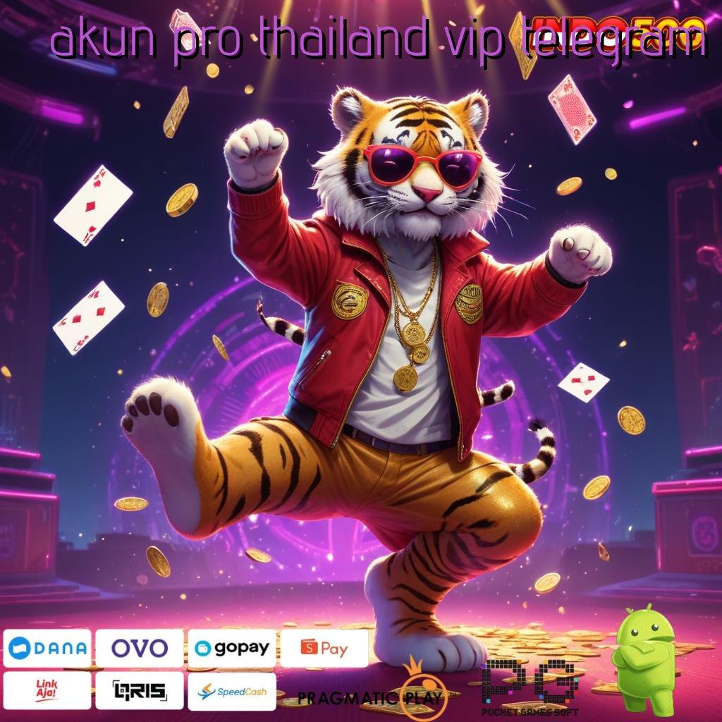 AKUN PRO THAILAND VIP TELEGRAM panduan efektif