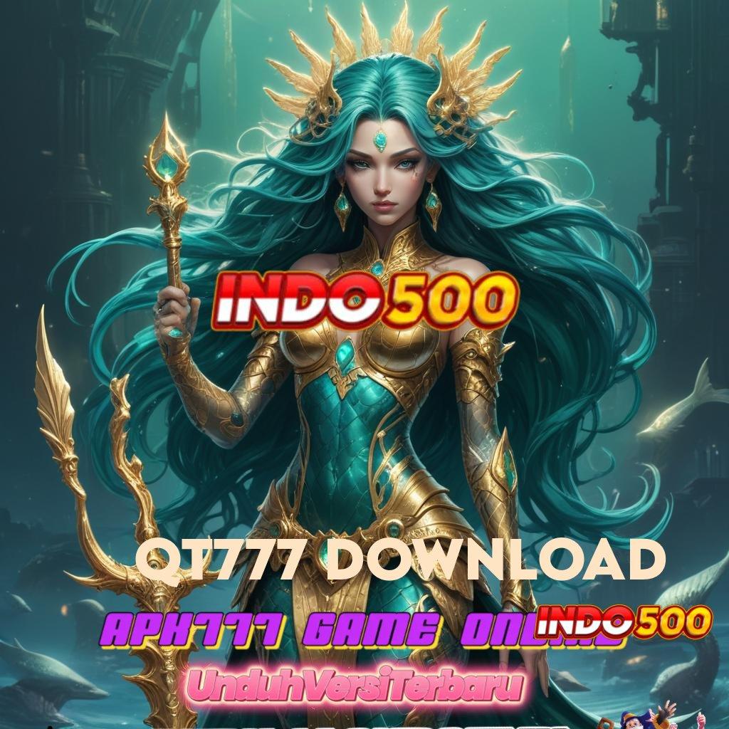 QT777 DOWNLOAD # Spin Stabil Untuk Pemain Aktif Dengan Ambisi Besar