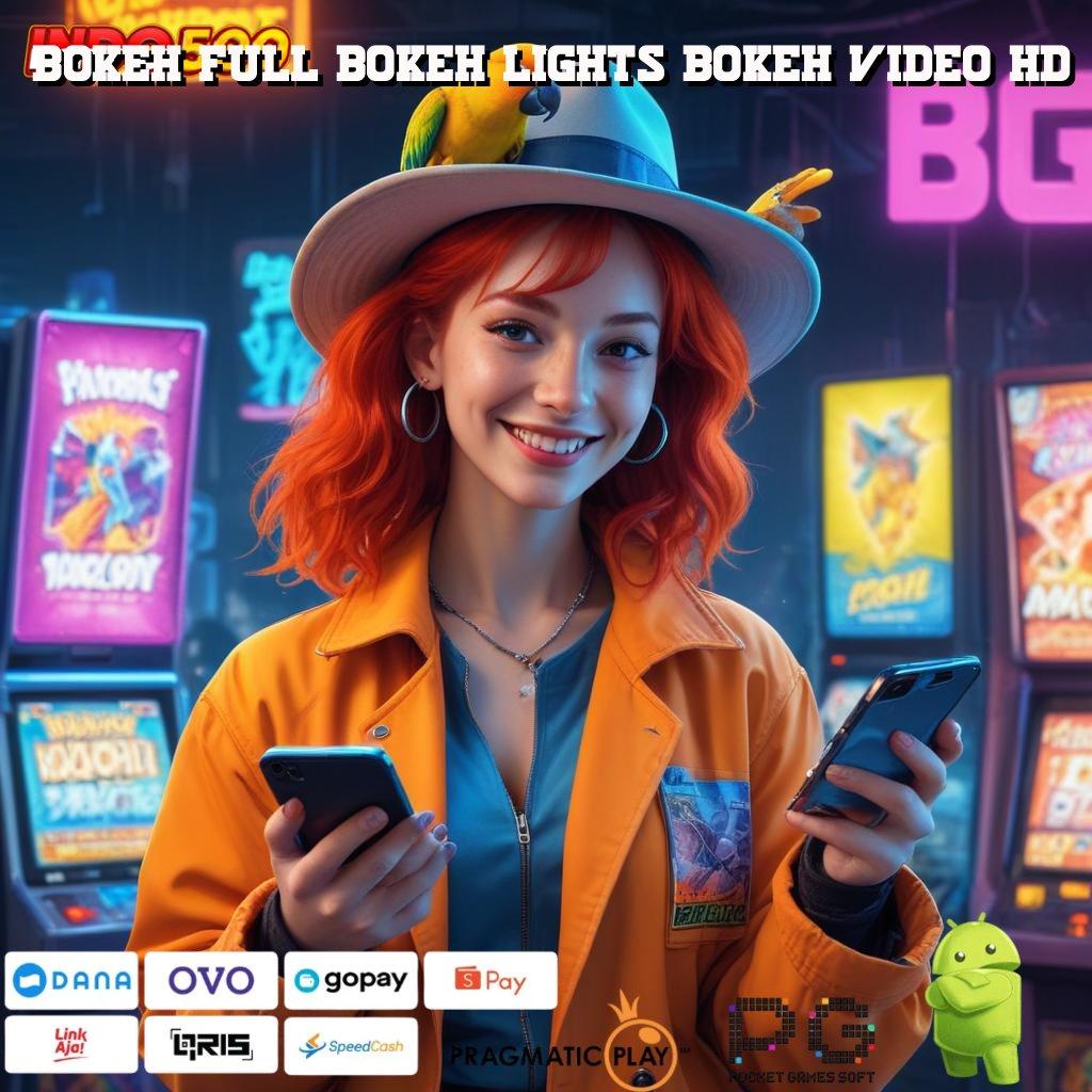 BOKEH FULL BOKEH LIGHTS BOKEH VIDEO HD pusat informasi slot langsung tiada hambatan