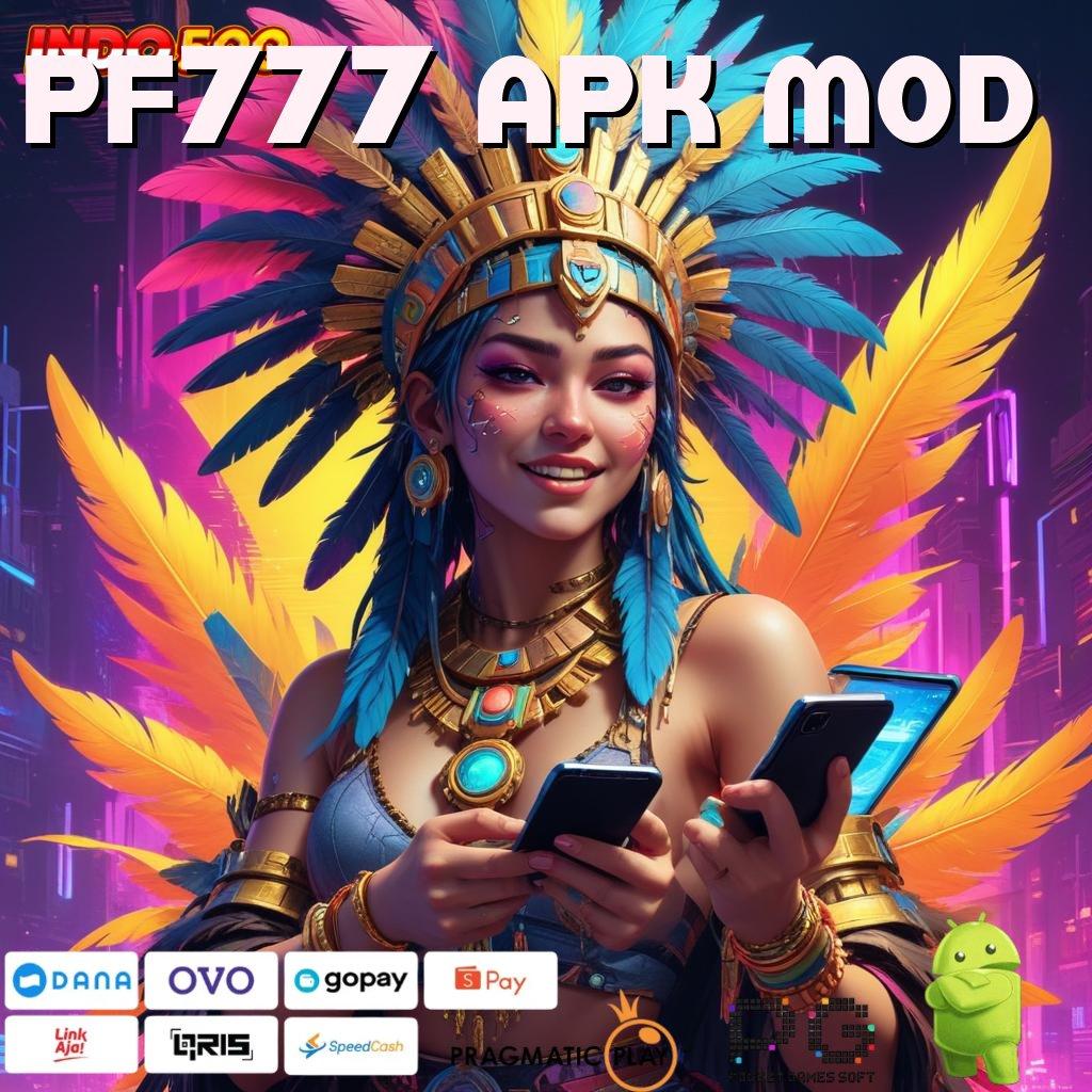 PF777 APK MOD alat zona pondasi tempat prasarana