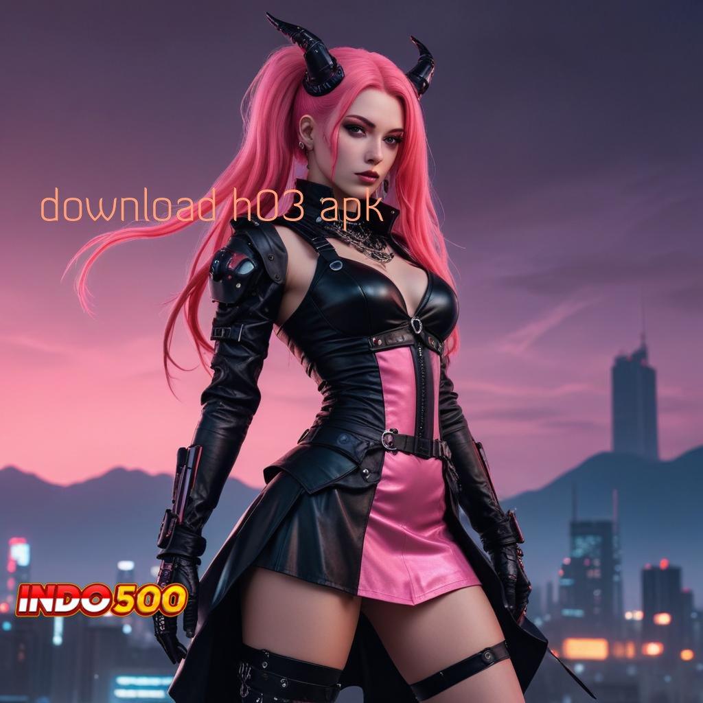 DOWNLOAD H03 APK RTP Unggulan Hasil Langsung Tanpa Penundaan