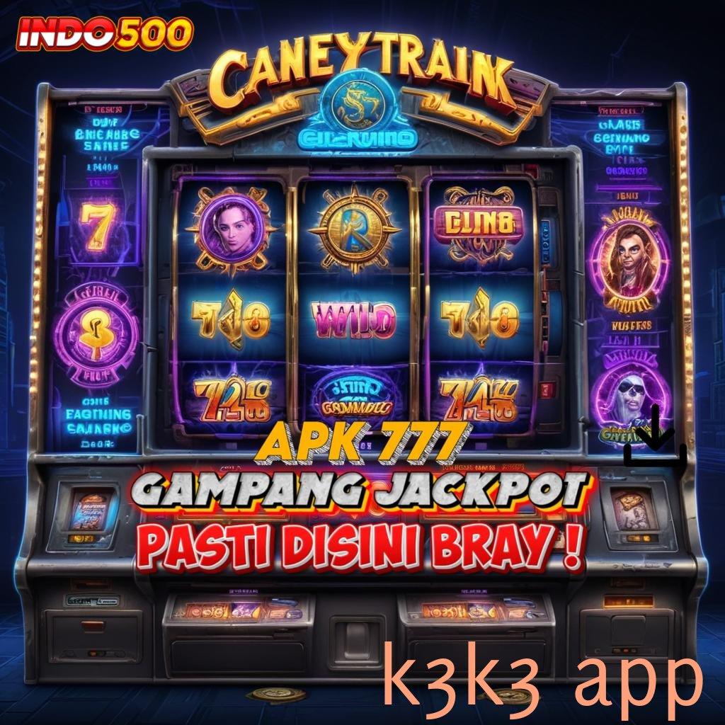 K3K3 APP ✷ scatter auto jalan pintas keuntungan cepat tanpa kesulitan