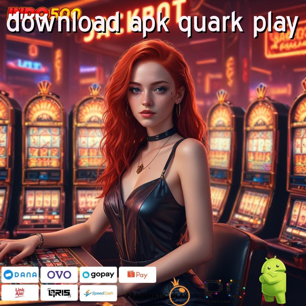 DOWNLOAD APK QUARK PLAY RTP Teraktual Game Slot Gacor Cepat