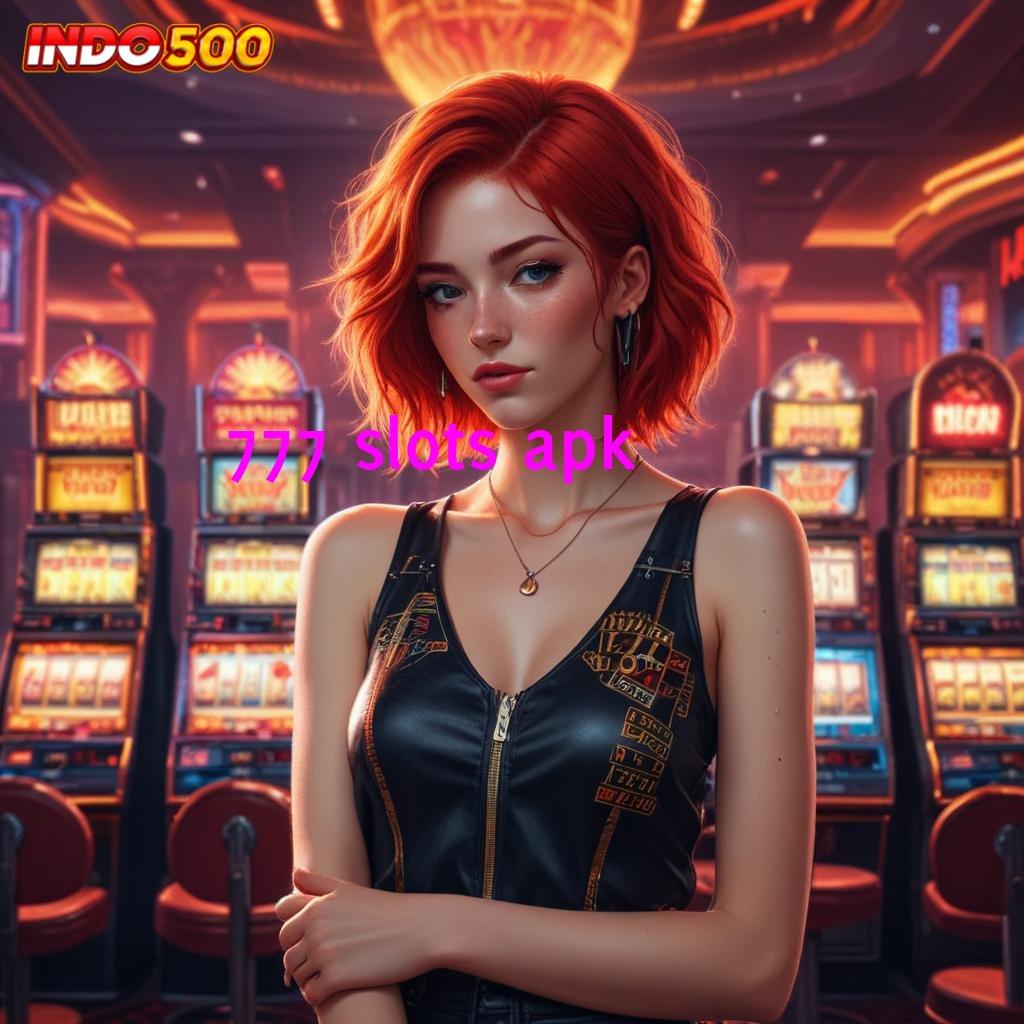 777 SLOTS APK ⚌ prioritas baru ambisi